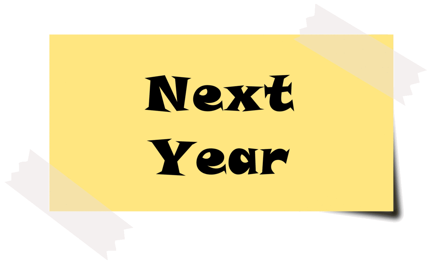 Некст год. Next year. See you next year надпись. Your next картинки. Coming next year